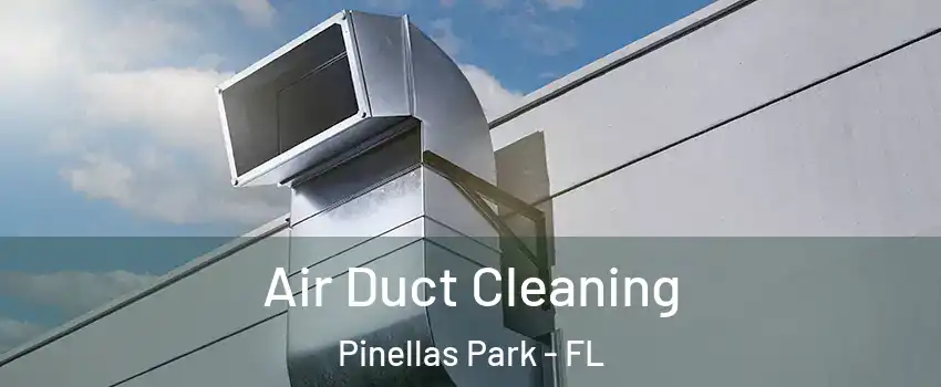  Air Duct Cleaning Pinellas Park - FL