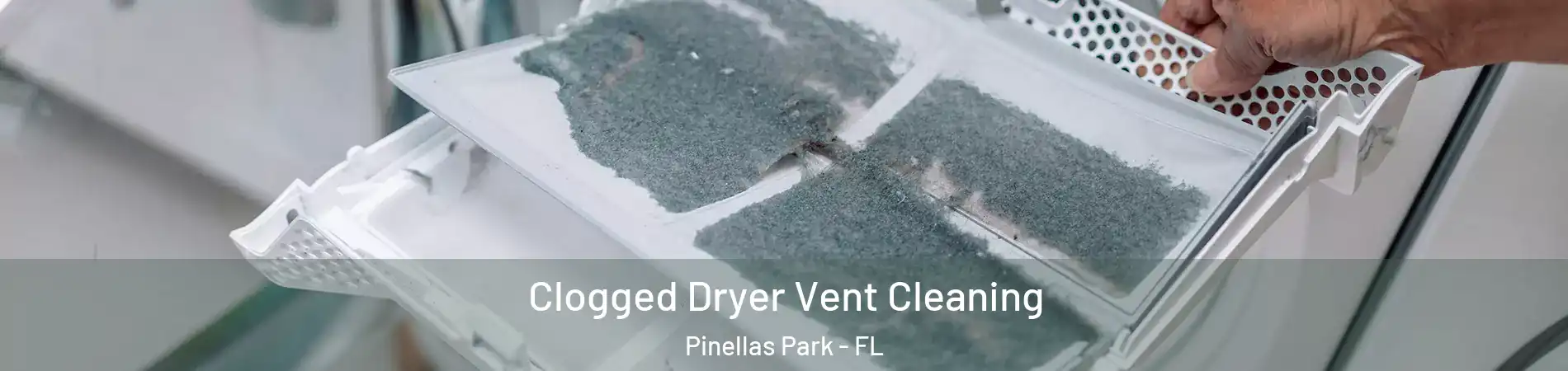  Clogged Dryer Vent Cleaning Pinellas Park - FL