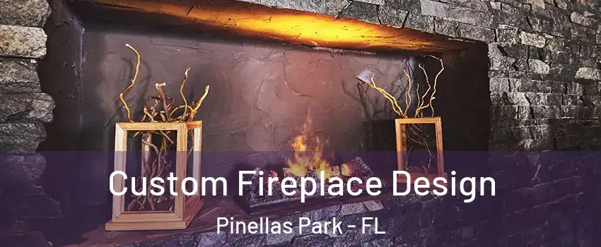  Custom Fireplace Design Pinellas Park - FL