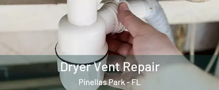  Dryer Vent Repair Pinellas Park - FL