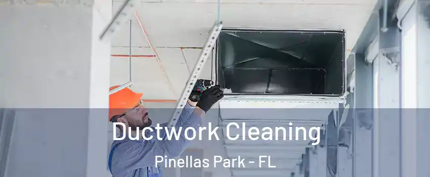  Ductwork Cleaning Pinellas Park - FL