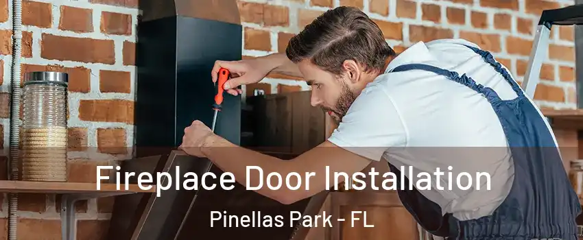  Fireplace Door Installation Pinellas Park - FL