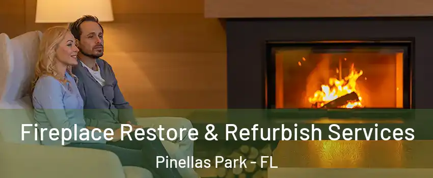  Fireplace Restore & Refurbish Services Pinellas Park - FL