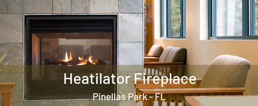  Heatilator Fireplace Pinellas Park - FL