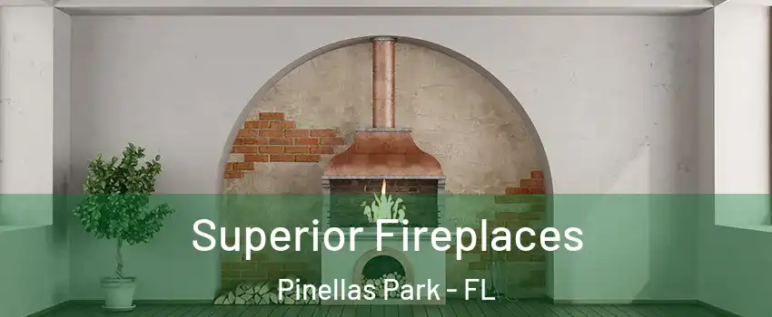 Superior Fireplaces Pinellas Park - FL