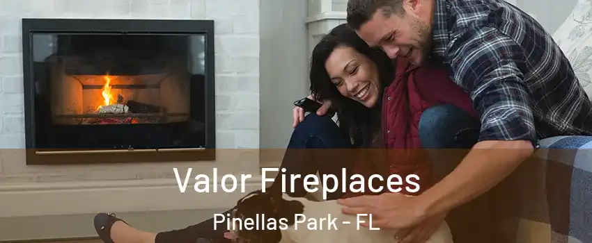  Valor Fireplaces Pinellas Park - FL