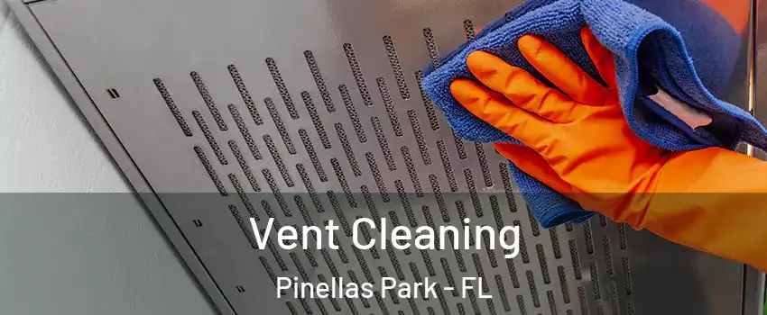  Vent Cleaning Pinellas Park - FL