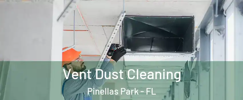  Vent Dust Cleaning Pinellas Park - FL