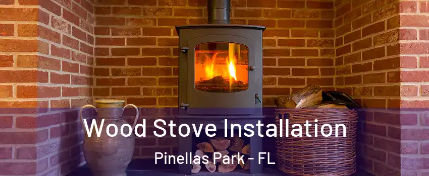  Wood Stove Installation Pinellas Park - FL
